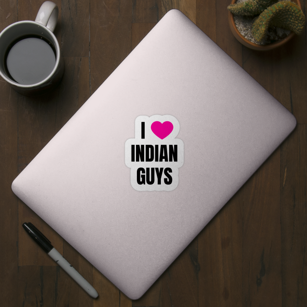 I Love Indian Guys by QCult